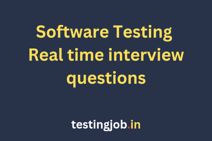 Software Testing Real time interview questions – 2023 | Essential questions Don’t miss Must read |