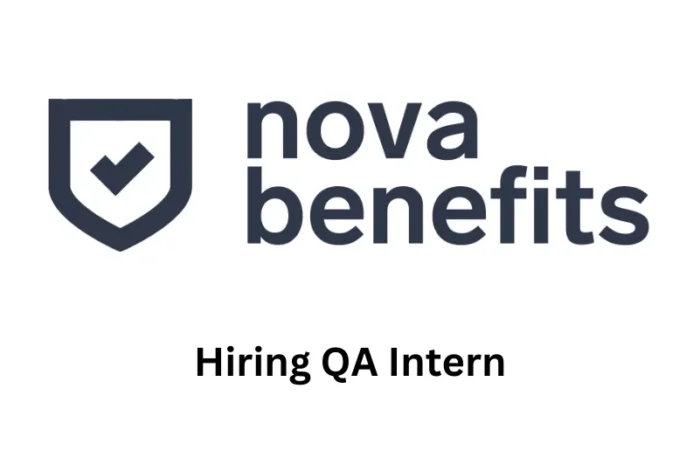 Nova Benefits Hiring for QA Internship for Bengaluru location