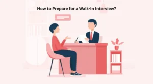 How to Prepare for a Walk-In Interview