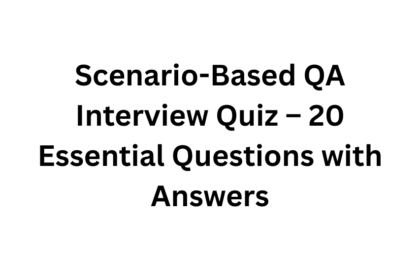 Scenario-Based QA Interview Quiz